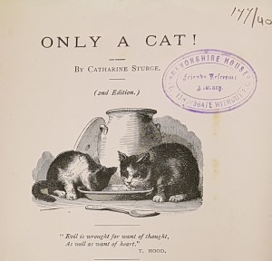 Catherine Sturge, Only a cat. 2nd ed. (1890s)